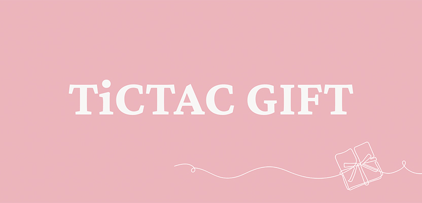 TiCTAC GIFT │大切なひとへ贖る腕時計